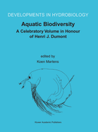 Aquatic Biodiversity: A Celebratory Volume in Honour of Henri J. Dumont