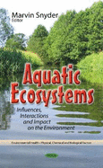 Aquatic Ecosystems: Influences, Interactions and Impact on the Environment