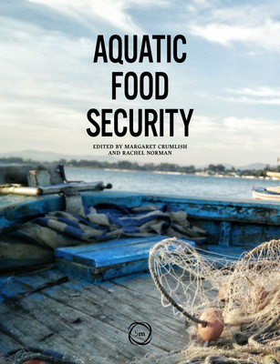 Aquatic Food Security - Crumlish, Margaret (Editor), and Norman, Rachel (Editor)