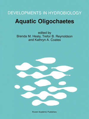 Aquatic Oligochaetes: Proceedings of the 7th International Symposium on Aquatic Oligochaetes Held in Presque Isle, Maine, Usa, 18-22 August 1997 - Healy, Brenda M (Editor), and Reynoldson, Trefor B (Editor), and Coates, Kathryn A (Editor)