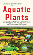 Aquatic Plants: Composition, Nutrient Concentration & Environmental Impact