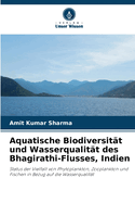 Aquatische Biodiversitt und Wasserqualitt des Bhagirathi-Flusses, Indien