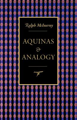 Aquinas and Analogy - McInerny, Ralph M, and McAnerny, Ralph M