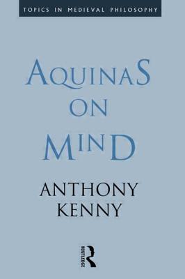 Aquinas on Mind - Kenny, Sir Anthony, and Kenny, Anthony