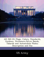 AR 260-10: Flags, Colors, Standards, Guidons, Streamers, Silver Bands, Tabards and Automobile Plates; Description and Use