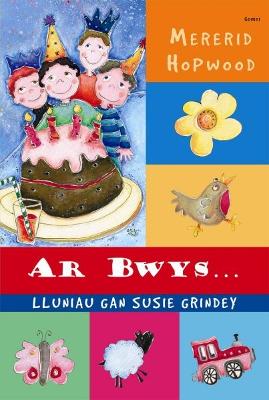 Ar Bwys... - Hopwood, Mererid, and Grindey, Susie (Illustrator)