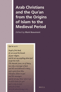 Arab Christians and the Qur an from the Origins of Islam to the Medieval Period