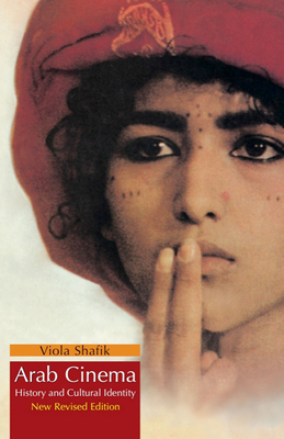 Arab Cinema: History and Cultural Identity. New Revised Edition - Shafik, Viola