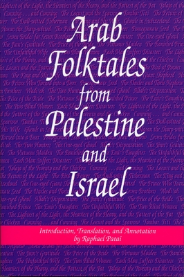 Arab Folktales from Palestine and Israel - Patai, Raphael (Translated by)