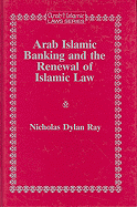 Arab Islamic banking and the renewal of Islamic law