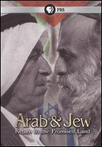 Arab & Jew: Return to the Promised Land