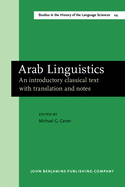 Arab Linguistics: An Introductory Classical Text with Translation and Notes