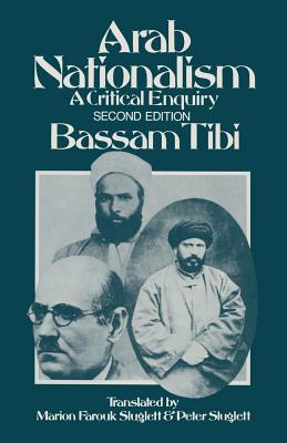 Arab Nationalism: A Critical Enquiry - Tibi, B, and Ed, and Farouk-Sluglett, Trans Marion