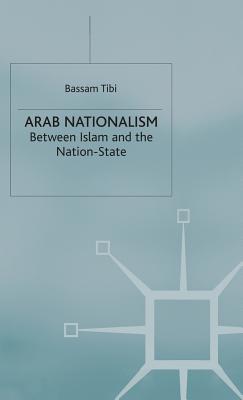 Arab Nationalism: Between Islam and the Nation-State - Tibi, B.