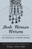 Arab Women Writers: An Anthology of Short Stories