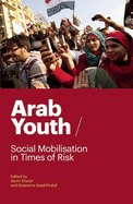 Arab Youth: Social Mobilization in Times of Risk