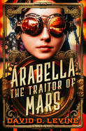 Arabella the Traitor of Mars: Volume 3