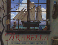 Arabella by Wendy Orr, Kim Gamble (Illustrator) - Alibris