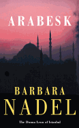 Arabesk (Inspector Ikmen Mystery 3): A powerful crime thriller set in Istanbul