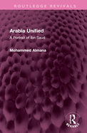 Arabia Unified: A Portrait of Ibn Saud