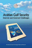 Arabian Gulf Security: Internal and External Challenges