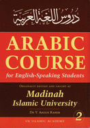 Arabic Course for English Speaking Students: Originally Devised and Taught at Madinah Islamic University