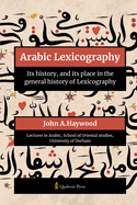 Arabic Lexicography - Its history, and its place in the general history of Lexicography