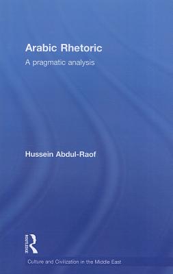 Arabic Rhetoric: A Pragmatic Analysis - Abdul-Raof, Hussein