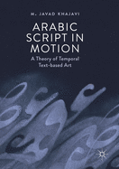 Arabic Script in Motion: A Theory of Temporal Text-Based Art