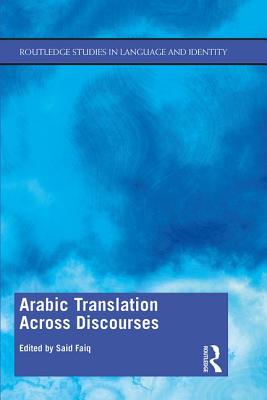 Arabic Translation Across Discourses - Faiq, Said (Editor)