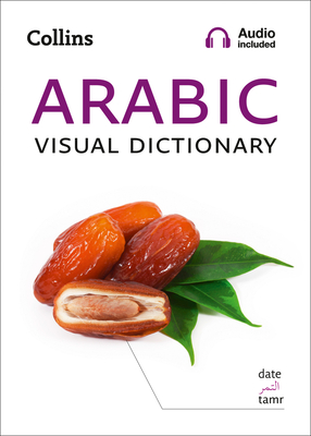 Arabic Visual Dictionary: A Photo Guide to Everyday Words and Phrases in Arabic - Collins Dictionaries