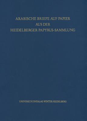 Arabische Briefe Auf Papier Aus Der Heidelberger Papyrus-Sammlung - Diem, Werner (Editor)
