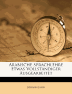 Arabische Sprachlehre Etwas Vollst?ndiger Ausgearbeitet