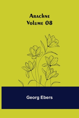 Arachne - Volume 08 - Ebers, Georg