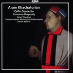 Aram Khachaturian: Cello Concerto; Concerto-Rhapsody