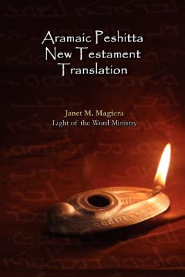 Aramaic Peshitta New Testament Translation - Paperback Version - Magiera, Janet M