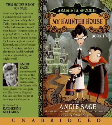 Araminta Spookie Vol. 1 CD: My Haunted House and the Sword in the Grotto - Sage, Angie, and Kellgren, Katherine (Read by)