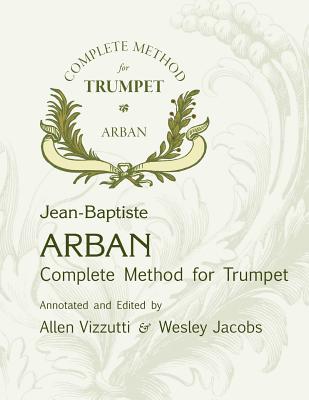 Arban Complete Method for Trumpet - Vizzutti, Allen, and Jacobs, Wesley, and Arban, J B