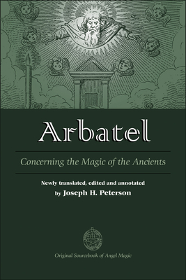 Arbatel: Concerning the Magic of the Ancients - Peterson, Joseph (Translated by)