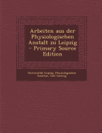 Arbeiten Aus Der Physiologischen Anstalt Zu Leipzig