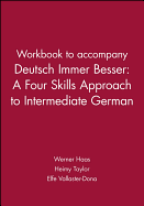 Arbeitsbuch zu Deutsch - immer besser : a four skills approach for intermediate German