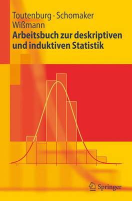 Arbeitsbuch Zur Deskriptiven Und Induktiven Statistik - Toutenburg, Helge, and Schomaker, Michael, and Wi?mann, Malte