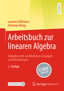 Arbeitsbuch Zur Linearen Algebra: Aufgaben Mit Ausf?hrlichen Lsungen Und Vertiefungen