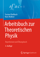 Arbeitsbuch Zur Theoretischen Physik: Repetitorium Und ?bungsbuch