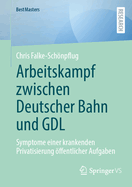 Arbeitskampf zwischen Deutscher Bahn und GDL: Symptome einer krankenden Privatisierung ffentlicher Aufgaben