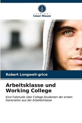 Arbeitsklasse und Working College - Longwell-Grice, Robert