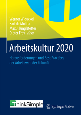 Arbeitskultur 2020: Herausforderungen Und Best Practices Der Arbeitswelt Der Zukunft - Widuckel, Werner (Editor), and De Molina, Karl (Editor), and Ringlstetter, Max J (Editor)