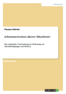 Arbeitsmotivation lterer Mitarbeiter: Eine empirische Untersuchung zur Bedeutung von Arbeitsbedingungen und Motiven