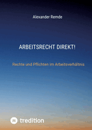 Arbeitsrecht Direkt!: Rechte und Pflichten im Arbeitsverhltnis