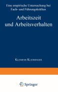 Arbeitszeit Und Arbeitsverhalten: Eine Empirische Untersuchung Bei Fach- Und Fuhrungskraften